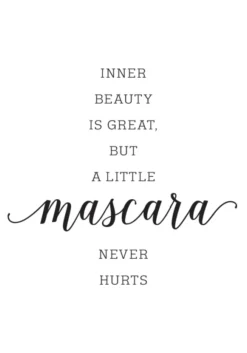 Inner beauty is great, but a little mascara never hurts Poster (21x29.7 cm (A4))