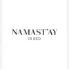 Namast'ay In Bed Canvastavla (30x40 cm)