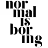 Normal is boring Poster (21x29.7 cm (A4))