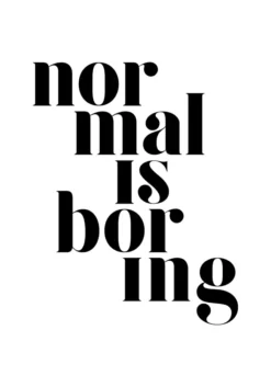 Normal is boring Poster (21x29.7 cm (A4))